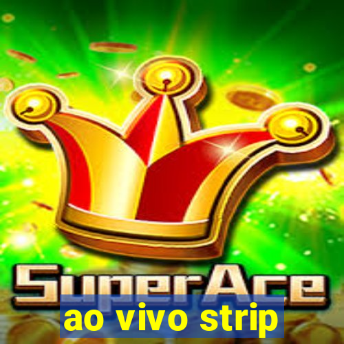 ao vivo strip